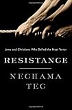 Resistance: Jews and Christians Who Defied the Nazi Terror
