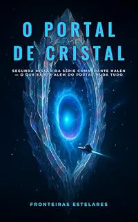Livro O Portal de Cristal: Segunda missão da série Comandante Halen — o que existe além do portal muda tudo