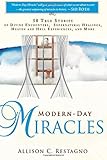 Modern Day Miracles: 50 True Miracle Stories of Divine Encounters, Supernatural Healings, Heaven and Hell Experiences, and More by Pastor Evans Barning, Allison C. Restagno