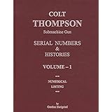COLT THOMPSON SUBMACHINE GUN SERIAL NUMBERS & HISTORIES