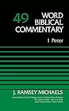 1 Peter, Volume 49 (Word Biblical Commentary) by J. Ramsey Michaels, David Allen Hubbard