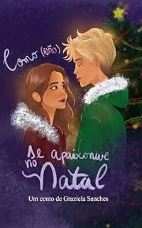 Livro Como (não) se apaixonar no Natal: #1,5 conto do Eu (amo) Odeio Noah Miller ("Não" É amor Livro 2)