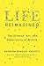 Life Reimagined: The Science, Art, and Opportunity of Midlife