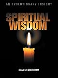 Spiritual Wisdom: An Evolutionary Insight by Ramesh Malhotra