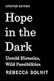 Hope in the Dark: Untold Histories, Wild Possibilities