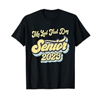 My Last First Day Senior 2023 Back To School Class of 2023 T-Shirt