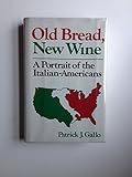 Old Bread, New Wine: A Portrait of the Italian-Americans