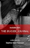 Invisible Girl: The Suicide Journal by Daphine Glenn Robinson