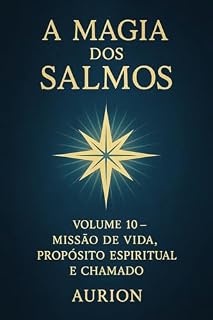 A Magia dos Salmos – Missão de Vida, Propósitos Espiritual e Chamado