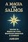 Livro A Magia dos Salmos – Missão de Vida, Propósitos Espiritual e Chamado