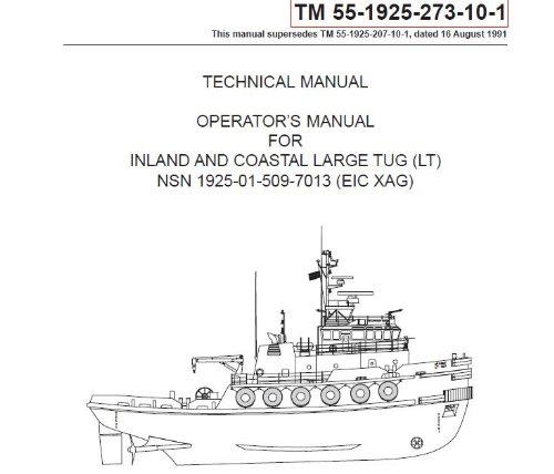 US Army, Technical Manual, TM 55-1925-273-10-1, INLAND AND COASTAL LARGE TUG, (LT), NSN 1925-01-509-7013, (EIC XAG), 2005