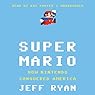 Super Mario: How Nintendo Conquered America | Jeff Ryan