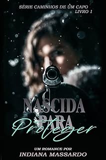 Livro Nascida para Proteger (Caminhos de um Capo Livro 1)
