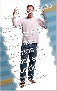 Livro Como ganhar nas diversas loterias do Brasil e do mundo: Ensinamentos e dicas importantes pra êxito nas diversas loterias