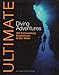 Ultimate Diving Adventures: 100 Extraordinary Experiences Under Water (Ultimate Adventures) by Karen Gargani, Len Deeley