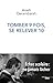 Tomber 9 fois, se relever 10 - Échec scolaire, ne jamais lâcher (French Edition) by 