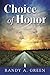 Choice of Honor by Randy Green