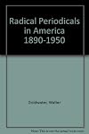 Radical periodicals in America, 1890-1950;: A bibliography with brief notes