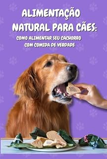 Livro Alimentação Natural para Cães: Como Alimentar seu Cachorro com Comida de Verdade