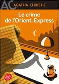 Le Crime De L Orient Express Murder On The Orient Express French Edition Agatha Christie 9781547904266 Amazon Com Books