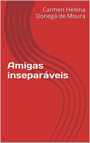 Amigas inseparáveis (Portuguese Edition)
