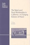 The State-Local Fiscal Relationship in California : A Changing Balance of Power, Silva, J. Fred and Barbour, Elisa, 1582130205