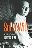 Sol LeWitt: A Life of Ideas by Lary Bloom
