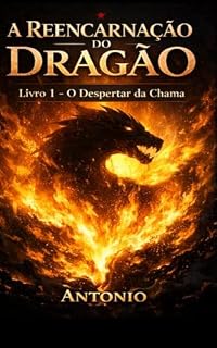 Livro A Reencarnação do Dragão: O Despertar da Chama