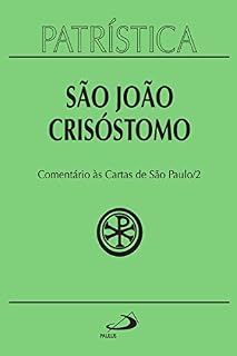 Livro Patrística - Comentário às Cartas de São Paulo - Vol. 27/2: Homilias sobre a Primeira carta aos Coríntios | Homilias sobre a Segunda carta aos Coríntios