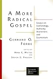 A More Radical Gospel: Essays on Eschatology, Authority, Atonement, and Ecumenism (Lutheran Quarterl by