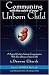 Communing With the Spirit of Your Unborn Child: A Practical Guide to Intimate Communication With You by Dawson Church, Neale Donald Walsch