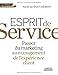 Esprit de Service Passer du marketing au management de l'expérience client by Xavier Quérat-Hément