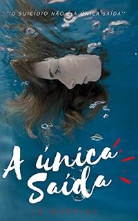 Livro A ÚNICA SAÍDA: O SUICÍDIO NÃO É A ÚNICA SAÍDA