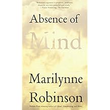 Absence of Mind: The Dispelling of Inwardness from the Modern Myth of the Self (The Terry Lectures Series)