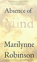 Absence of Mind: The Dispelling of Inwardness from the Modern Myth of the Self (The Terry Lectures Series)