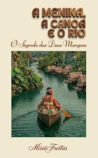 Livro A Menina, a Canoa e o Rio: O Segredo das Duas Margens