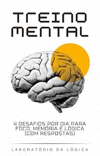Livro Treino Mental Diário: 30 Dias de Desafios de Raciocínio: 4 desafios por dia para foco, memória e lógica (com respostas)