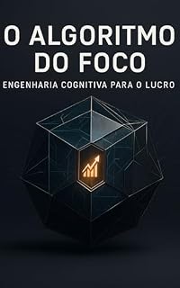 Livro O ALGORITIMO DO FOCO : ENGENHARIA COGNITIVA PARA O LUCRO
