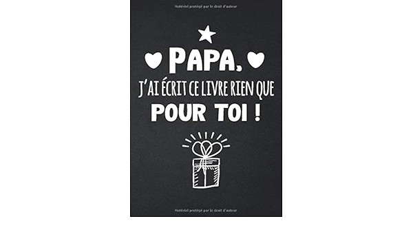 Papa J Ai Ecrit Ce Livre Rien Que Pour Toi Petit Carnet A Completer Avec Ces Mots D Enfant Dessins Photos Et Anecdotes Pour Offrir A Son Papa Des Peres Et Anniversaire