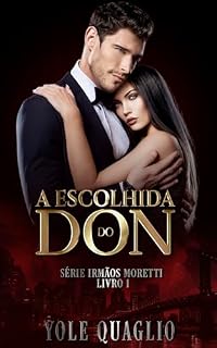 Livro A Escolhida do Don (Irmãos Moretti Livro 1)