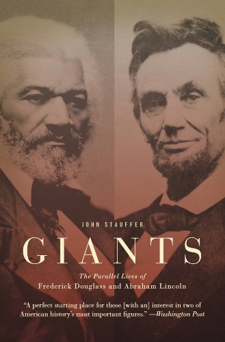 Giants: The Parallel Lives of Frederick Douglass and Abraham Lincoln