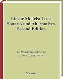 Linear Models: Least Squares and Alternatives (Springer Series in Statistics) by C.R. Rao, Helge Toutenburg
