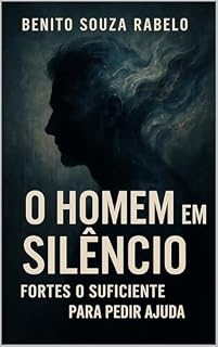 Livro O Homem em Silêncio: Fortes o Suficiente para Pedir Ajuda
