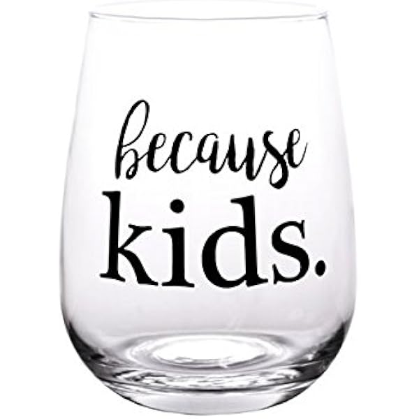 because kindergarten wine glass