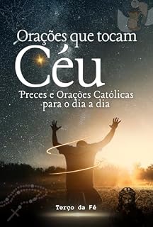 Orações que Tocam o Céu: Preces e Devoções Católicas para o dia a dia