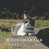 If Pets Could Talk: Cats by RA Anderson