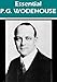 The Essential P. G. Wodehouse Collection (96 works) [Illustrated]