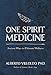 One Spirit Medicine by Alberto Villoldo