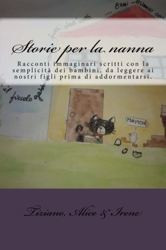 Storie per la nanna: Racconti immaginari scritti con la semplicit? dei bambini, da leggere ai nostri figli prima di addormentarsi. (Italian Edition) by Tiziano (2013-06-06)