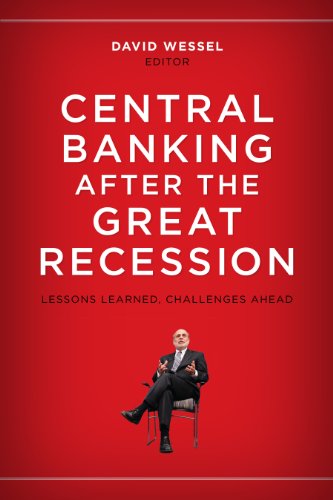 Central Banking after the Great Recession: Lessons Learned, Challenges Ahead Central Banking after the Great Recession: Lessons Learned, Challenges Ahead
